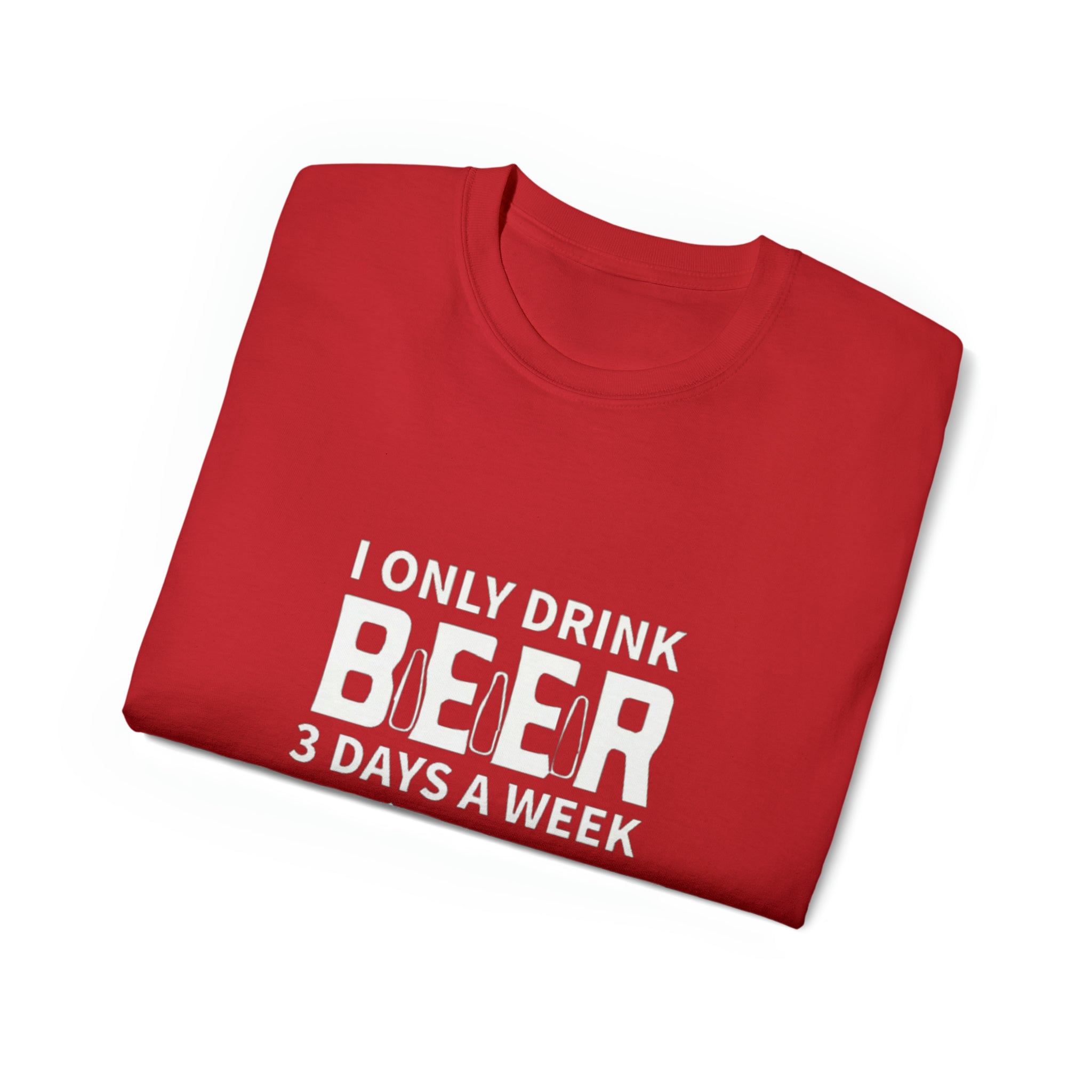 I Only Drink Beer 3 Days a Week- Unisex Ultra Cotton T-Shirt - Creations by Chris and Carlos